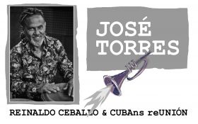 JOSÉ TORRES / REINALDO CEBALLO & CUBANS reUNION