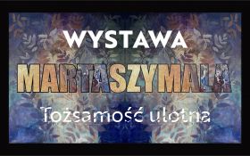 Marta Szymala TOŻSAMOŚĆ ULOTNA 