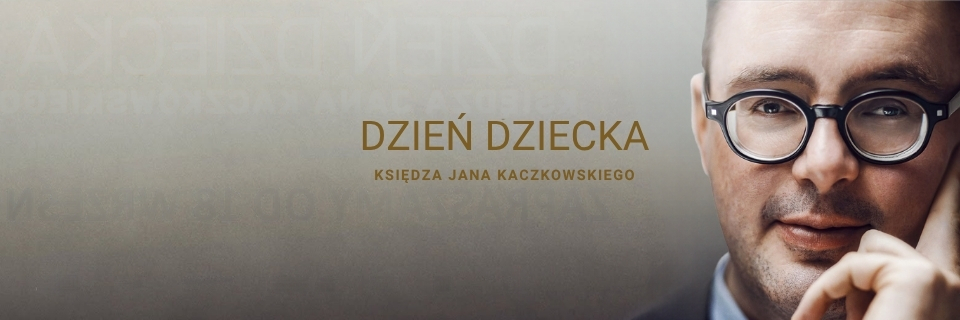 DZIEŃ DZIECKA KSIĘDZA JANA KACZKOWSKIEGO